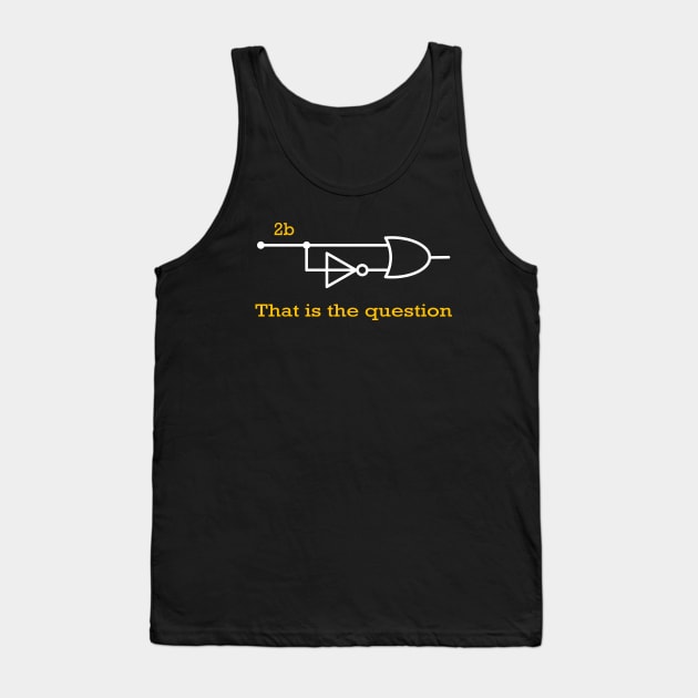 Engineer - 2b or Not 2b That Is The Question Tank Top by Crazyshirtgifts